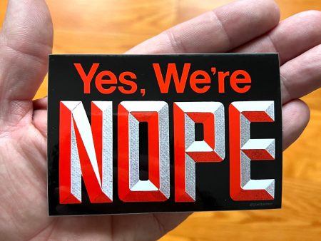 Yes, We re NOPE - glossy sticker 4  x 2.75  Online Hot Sale